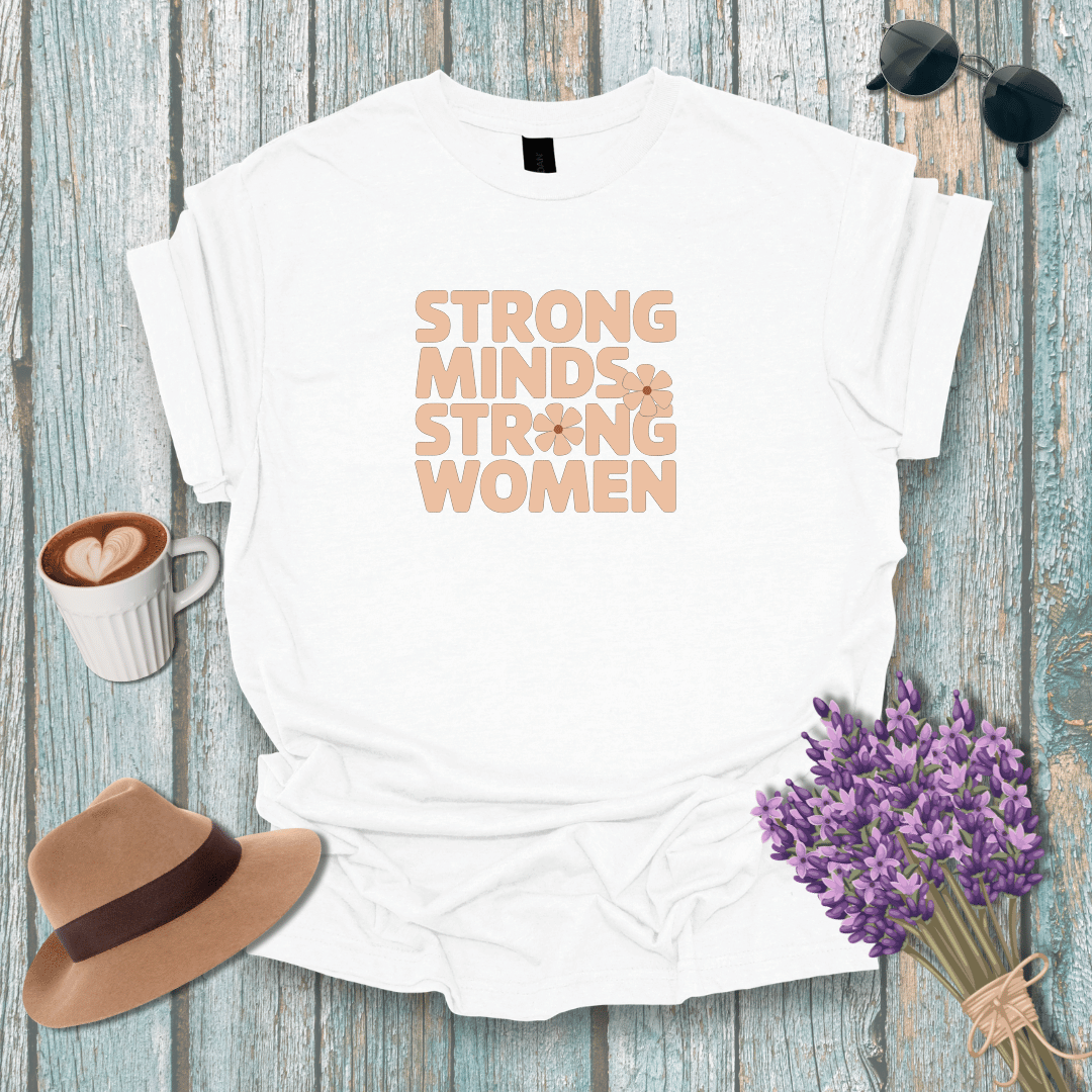 Strong Minds Strong Women T-Shirt - Empowerment Unisex Tee