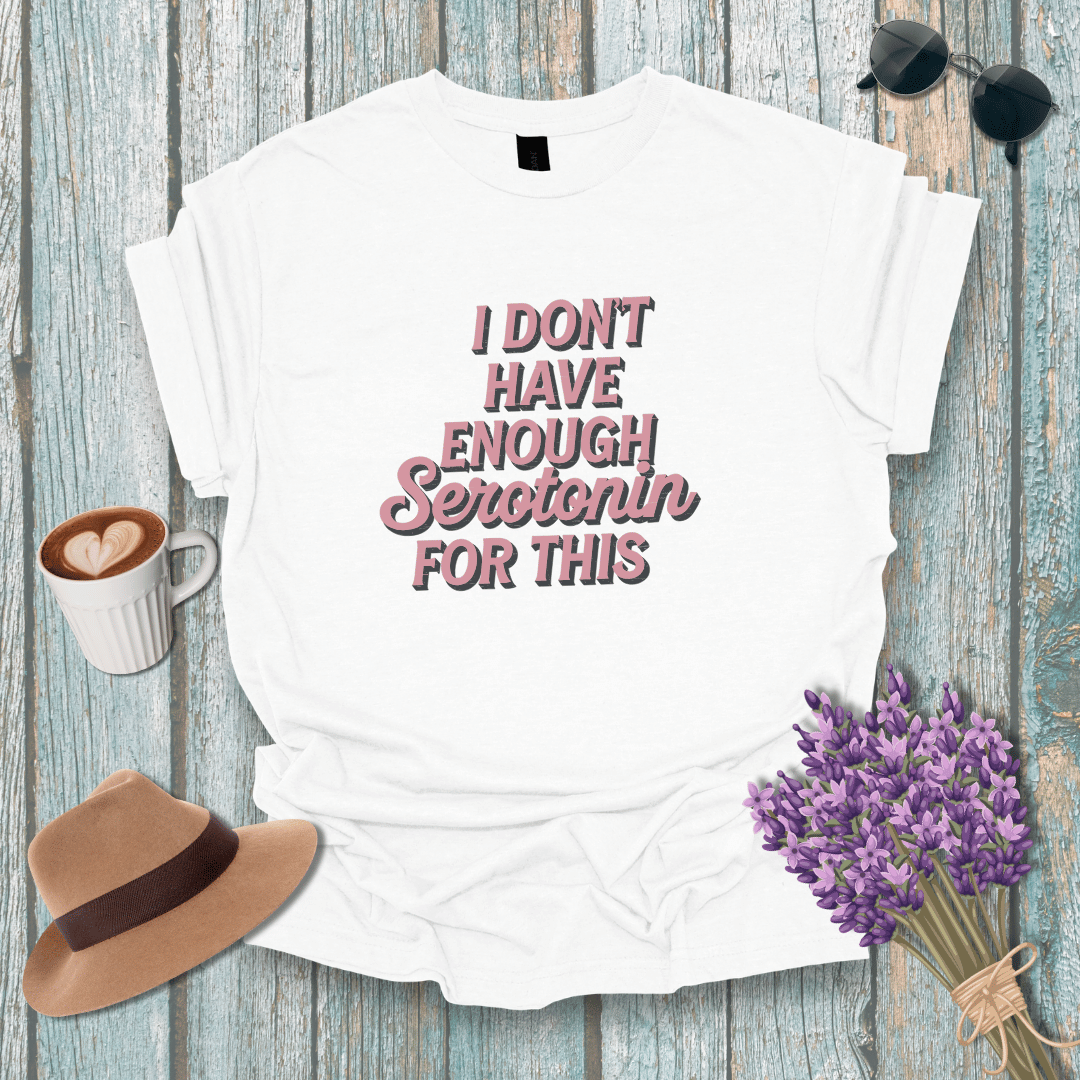 Funny Serotonin Quote Unisex Softstyle T-Shirt | Perfect Gift for Mental Health Awareness