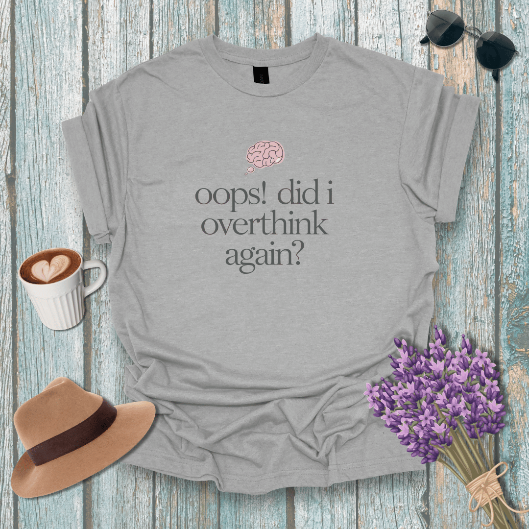 Humorous Overthinker Unisex T-Shirt - "Oops! Did I Overthink Again?"