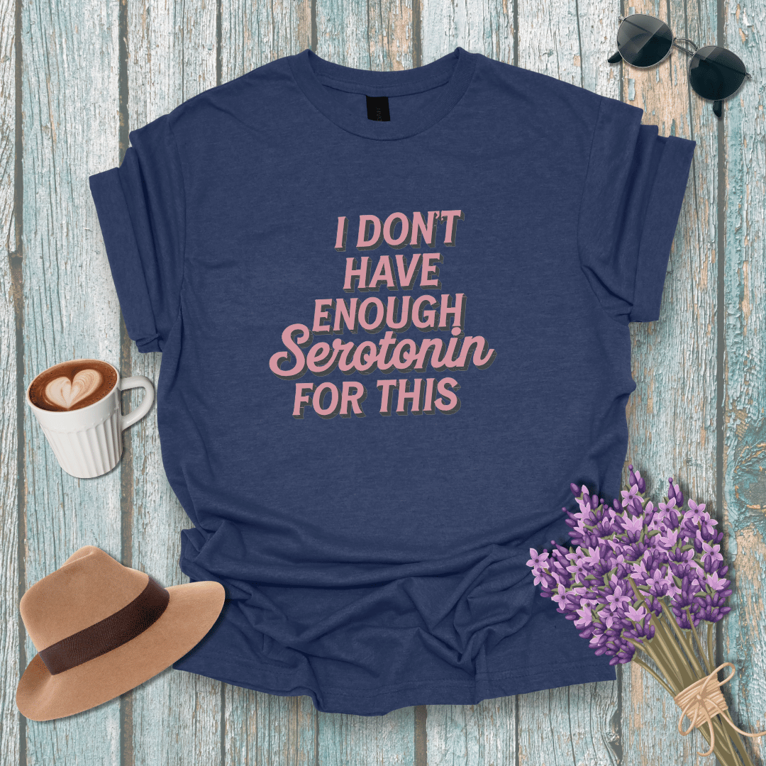 Funny Serotonin Quote Unisex Softstyle T-Shirt | Perfect Gift for Mental Health Awareness
