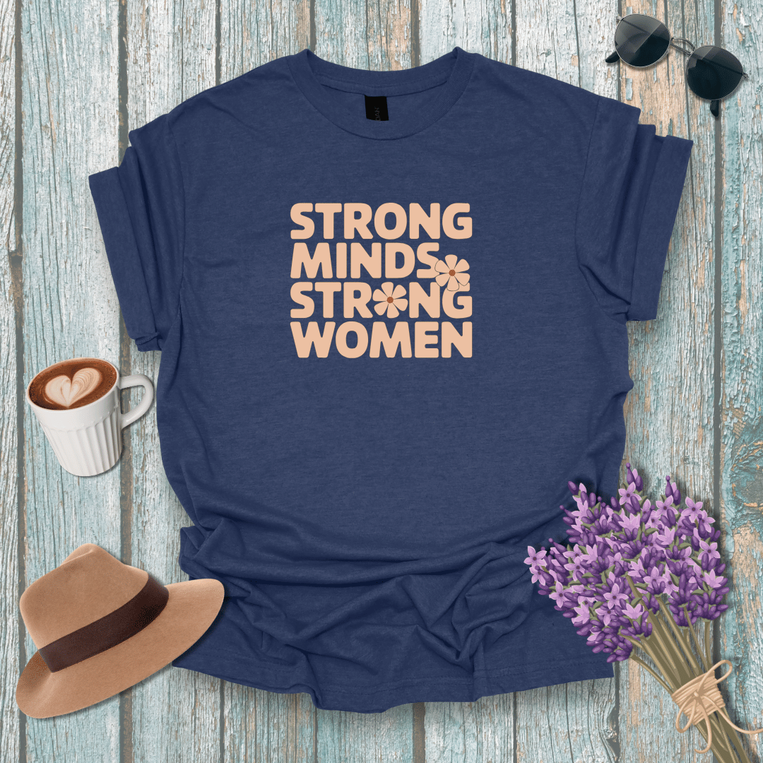 Strong Minds Strong Women T-Shirt - Empowerment Unisex Tee
