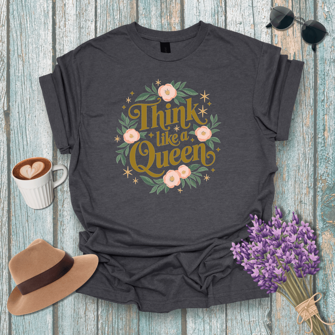 Empowering Floral Quote T-Shirt - "Think like a Queen"