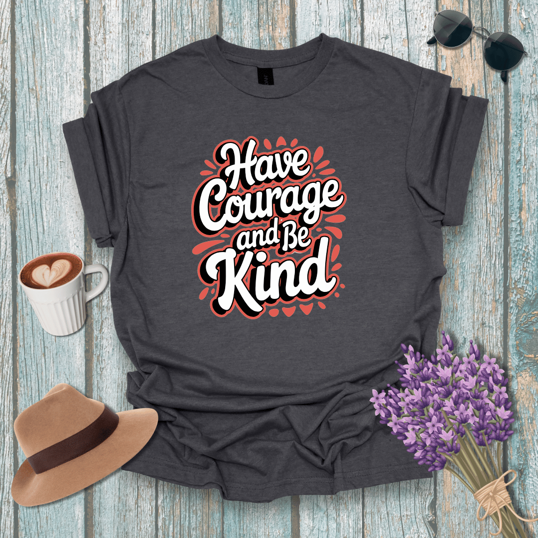 Inspirational Courage and Kindness Unisex T-Shirt