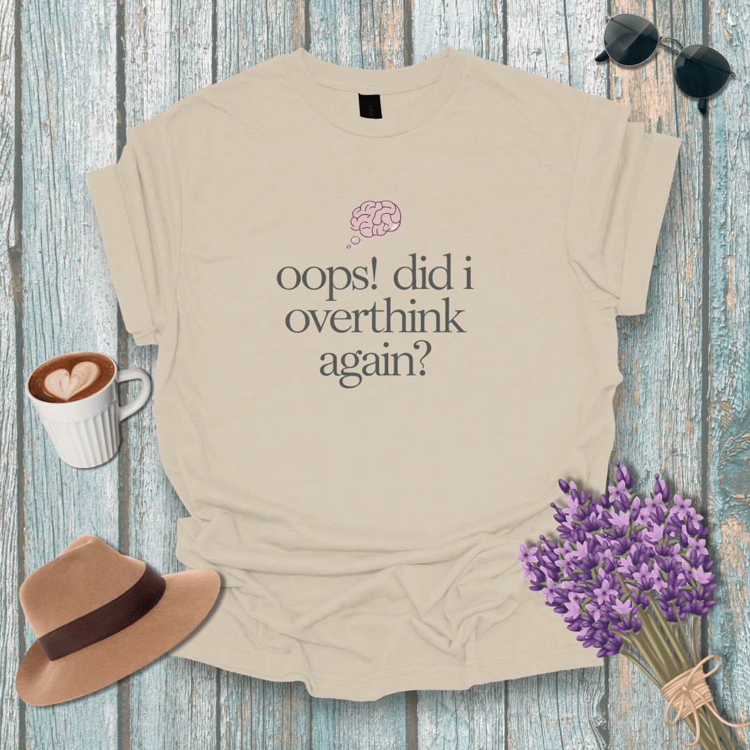 Humorous Overthinker Unisex T-Shirt - "Oops! Did I Overthink Again?"