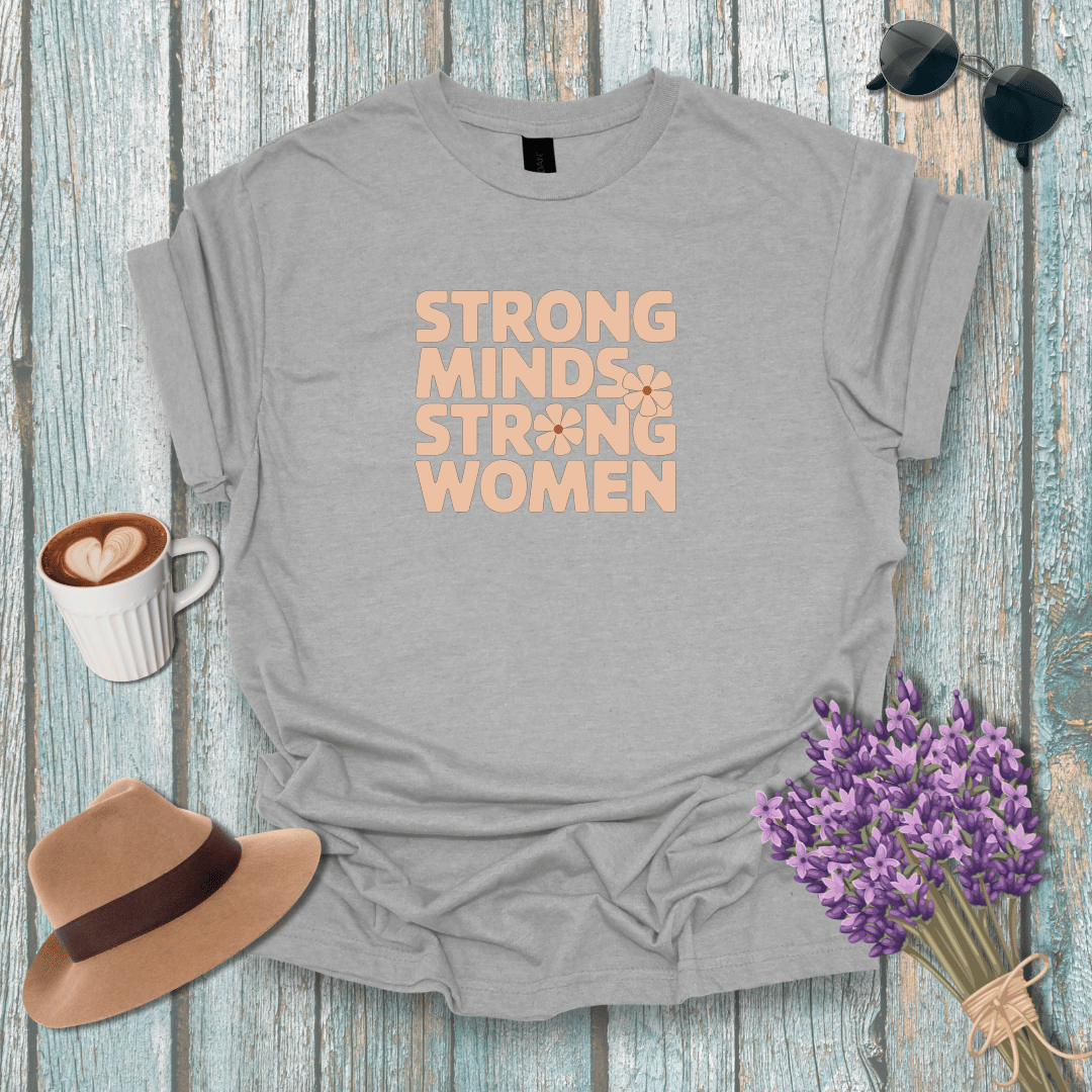 Strong Minds Strong Women T-Shirt - Empowerment Unisex Tee