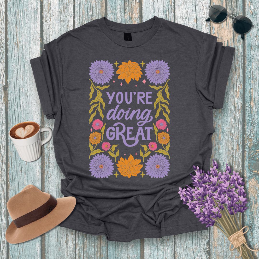 Motivational Floral T-Shirt - "You're Doing Great"