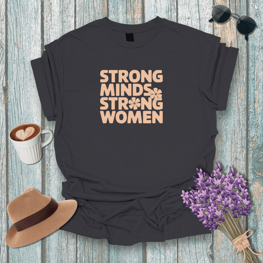 Strong Minds Strong Women T-Shirt - Empowerment Unisex Tee