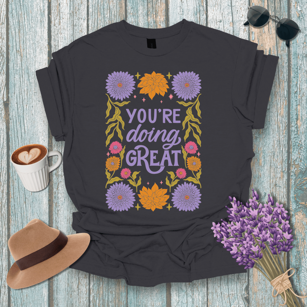 Motivational Floral T-Shirt - "You're Doing Great"